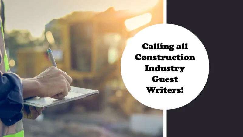 We are opening doors for construction industry guest writers